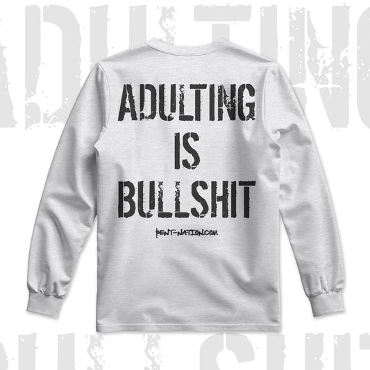 Adulting Is Bullshit Men's Long Sleeve Shirt