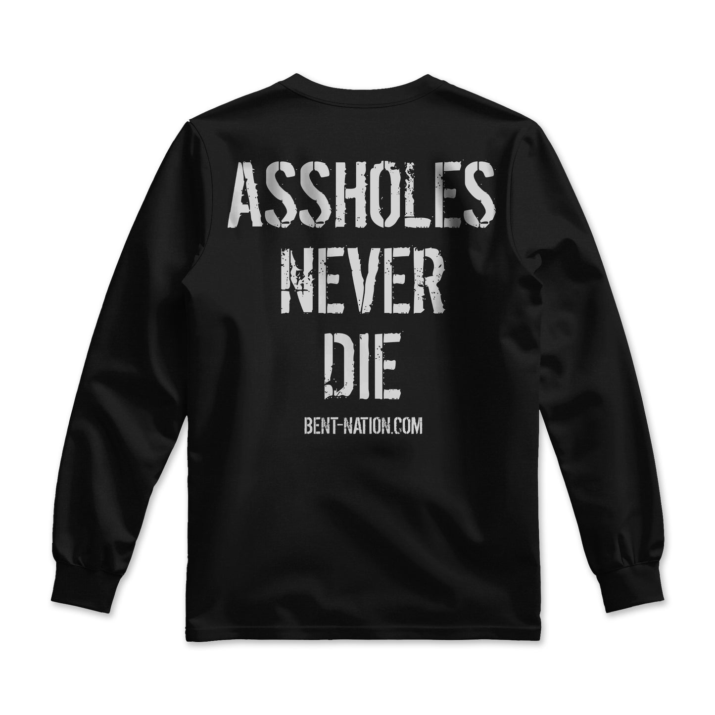 Assholes Never Die Men's Long Sleeve Shirt