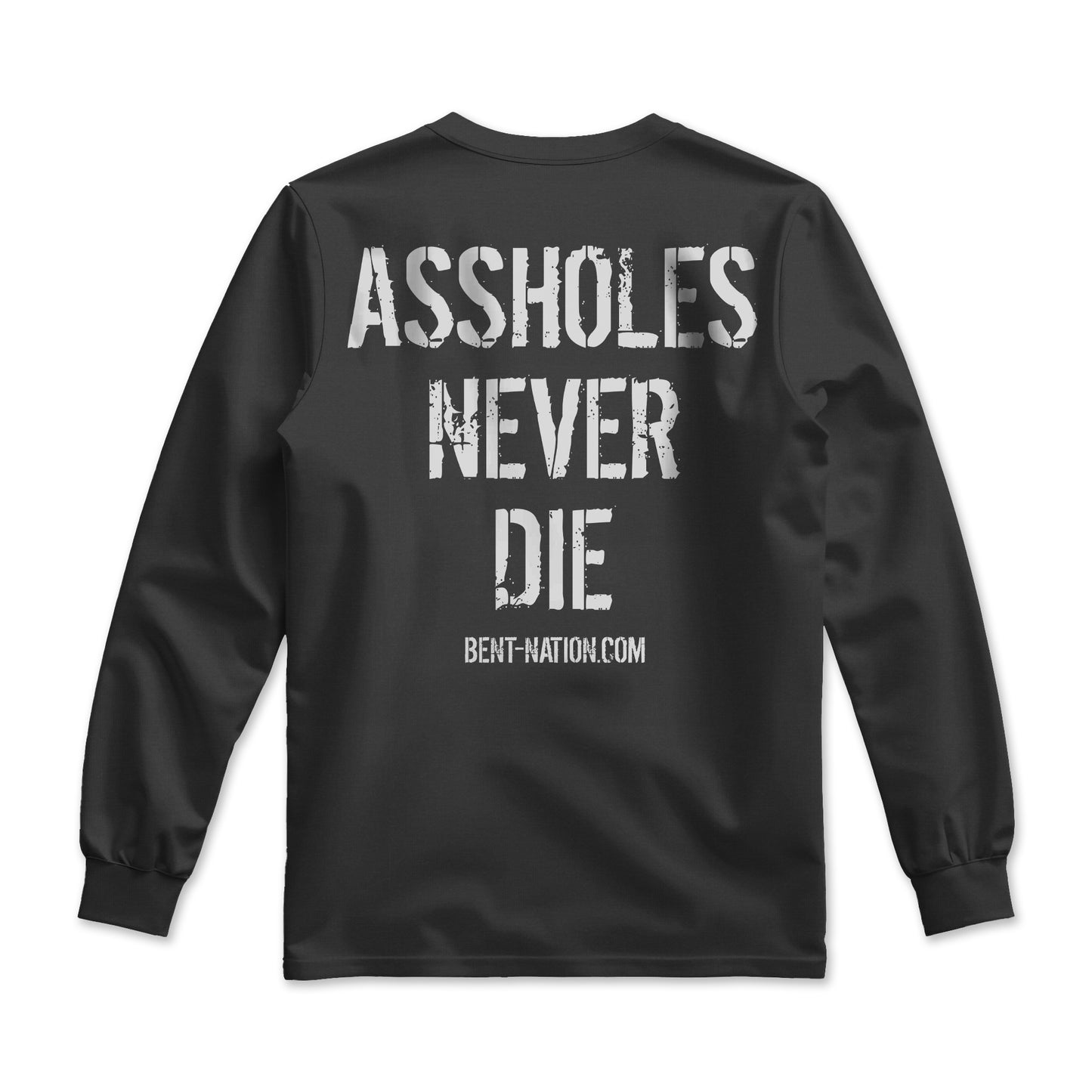 Assholes Never Die Men's Long Sleeve Shirt