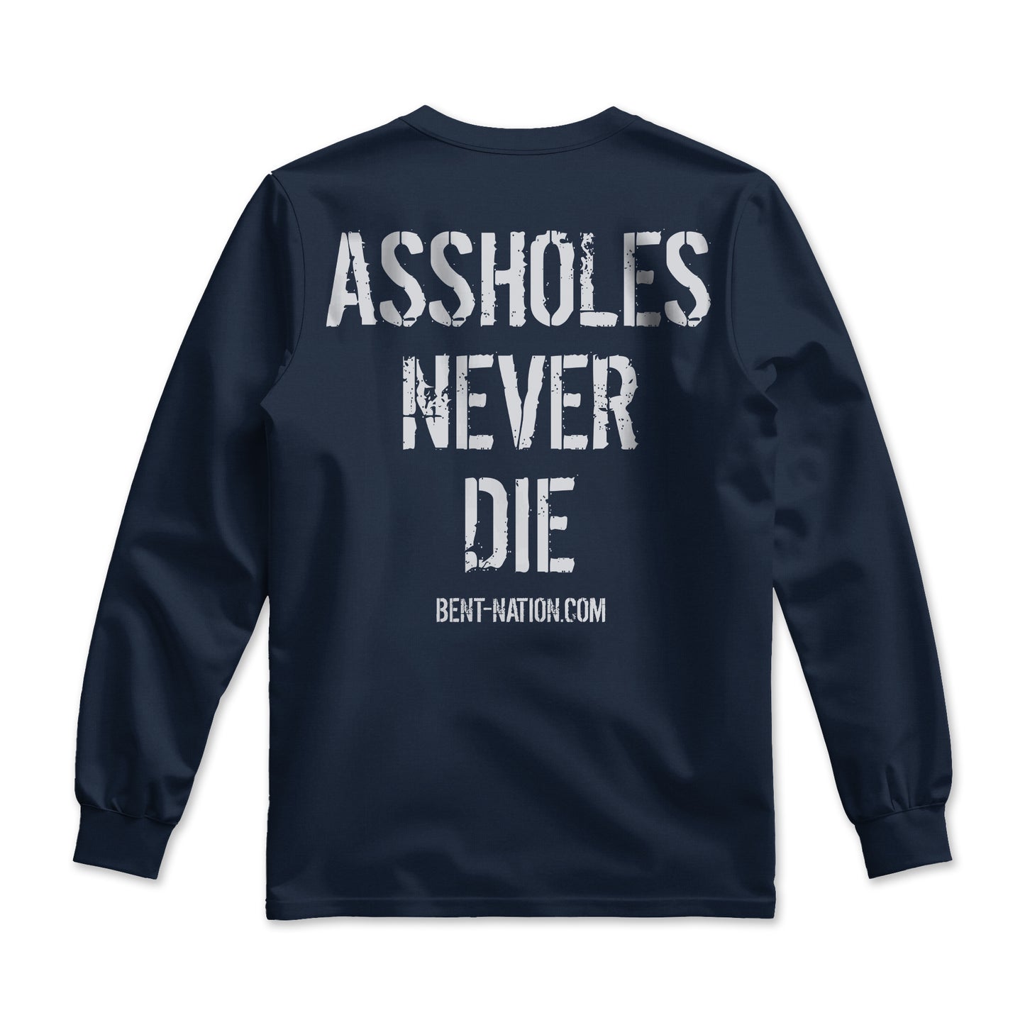 Assholes Never Die Men's Long Sleeve Shirt