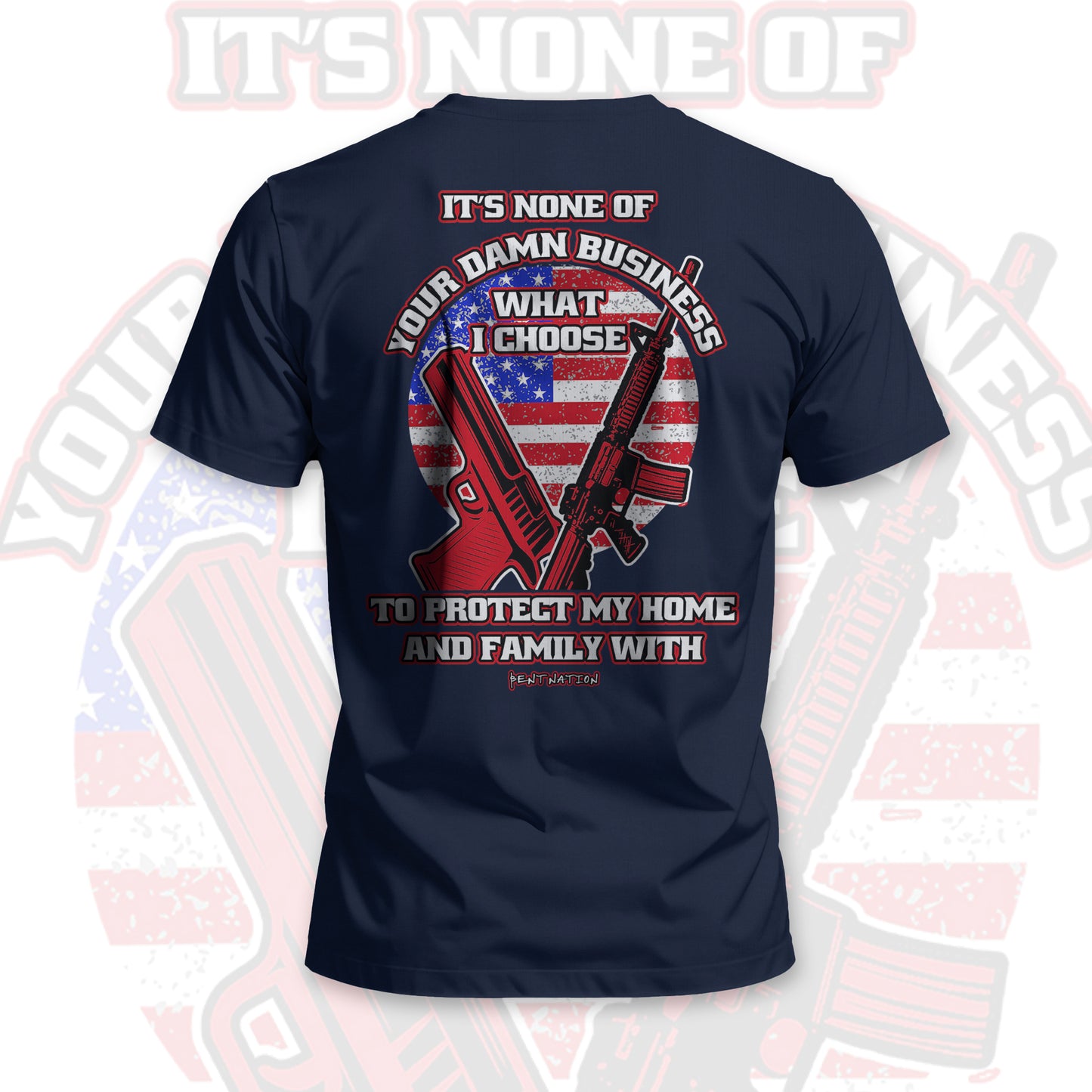 It's None of Your Damn Business What I Choose to Protect My Home and Family Men's T-Shirt