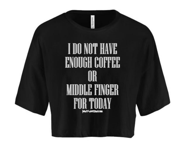 Not Enough Coffee Or Middle Finger Women's Crop Top