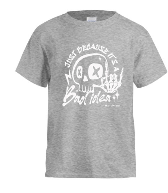 Just Because It's A Bad Idea Kids T-Shirt