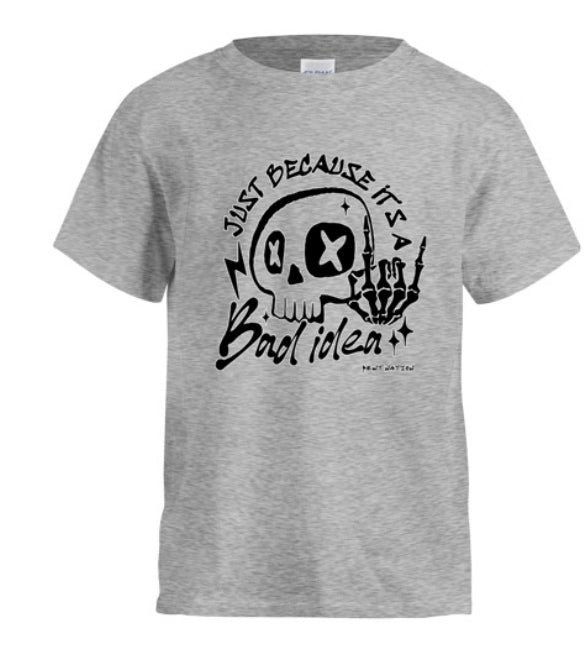 Just Because It's A Bad Idea Kids T-Shirt