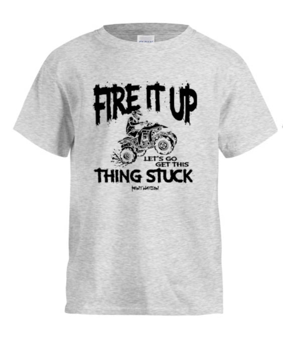 Fire It Up Let's Go Get This thing Stuck Kids T-Shirt