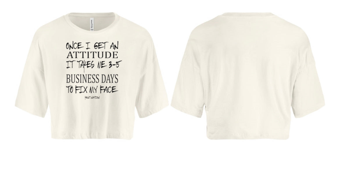 Once I Get An Attitude It Takes 3-5 Business Days to Fix My Face Women's Crop Top