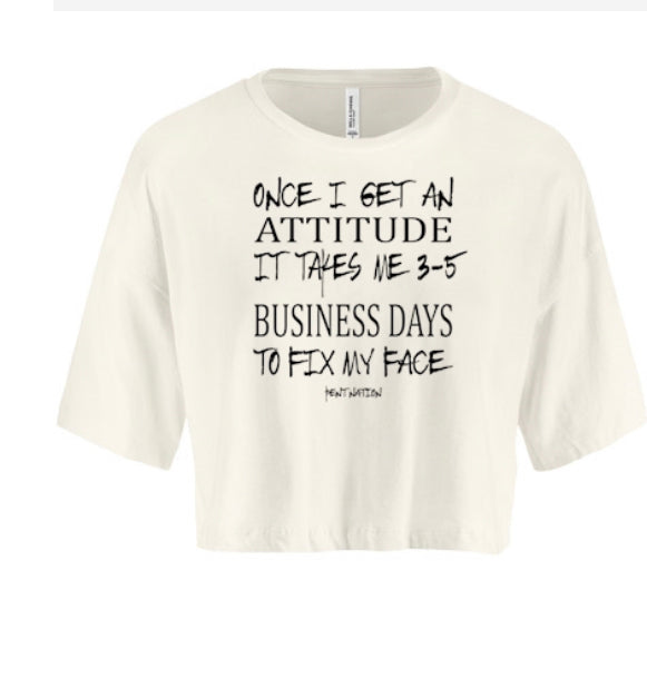 Once I Get An Attitude It Takes 3-5 Business Days to Fix My Face Women's Crop Top
