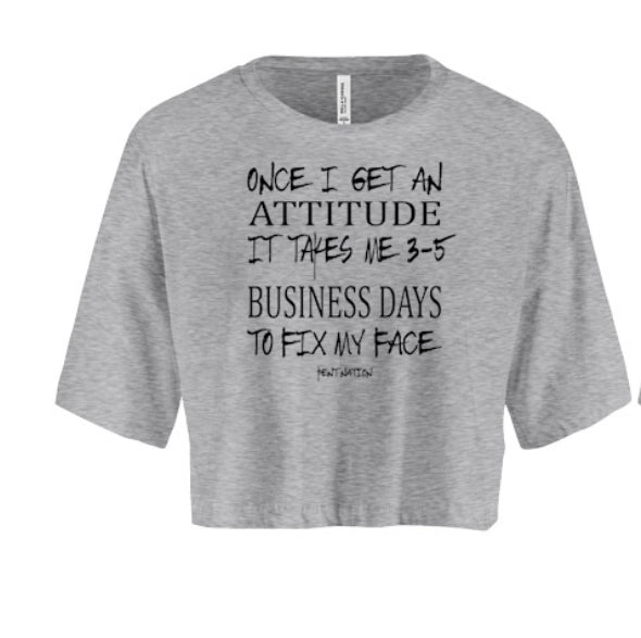Once I Get An Attitude It Takes 3-5 Business Days to Fix My Face Women's Crop Top