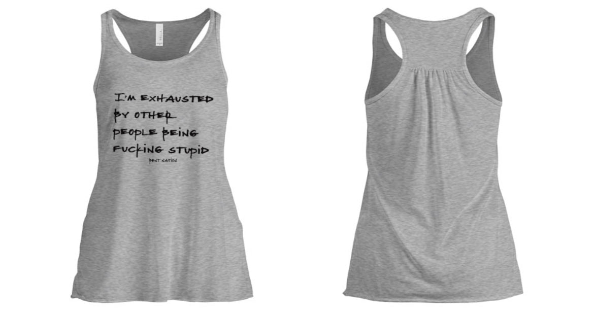 I'm Exhausted By Other People Being F*ckin Stupid Women's Tank Top