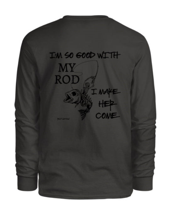 So Good With My Rod Men's Long Sleeve Shirt