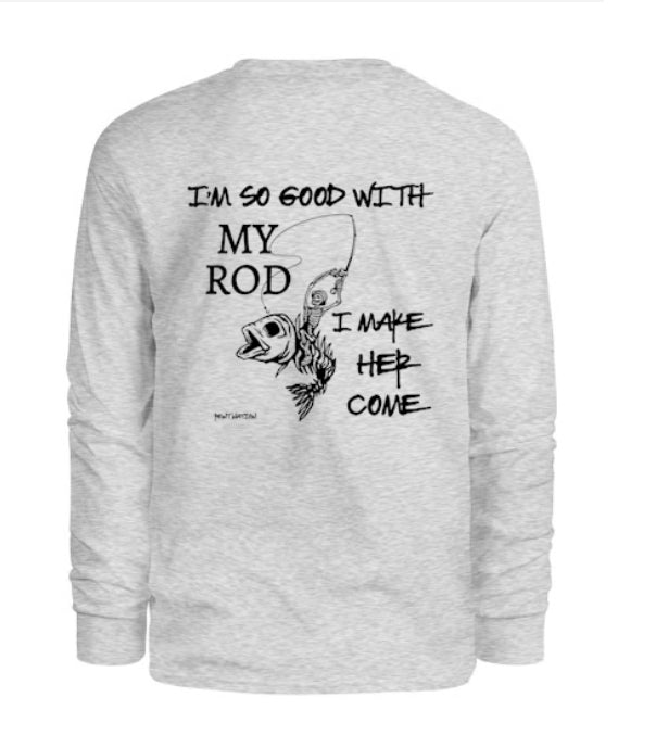 So Good With My Rod Men's Long Sleeve Shirt