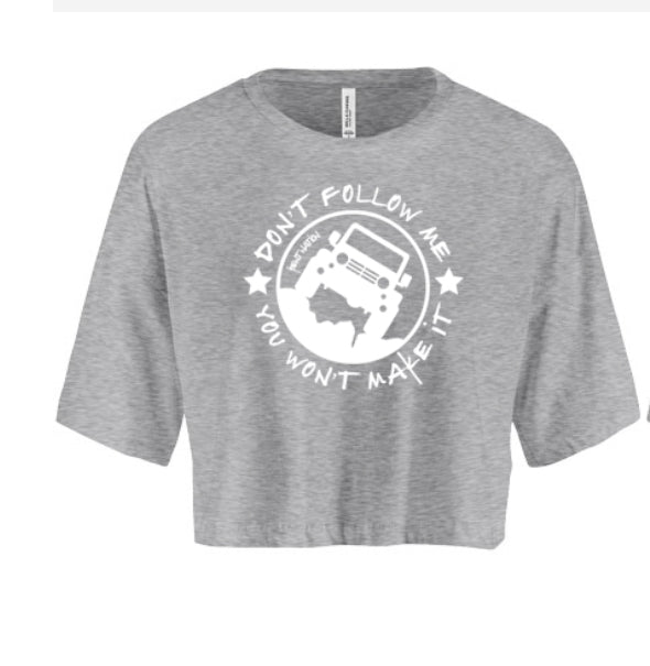 Don't Follow Me You Won't Make It Women's Crop Top
