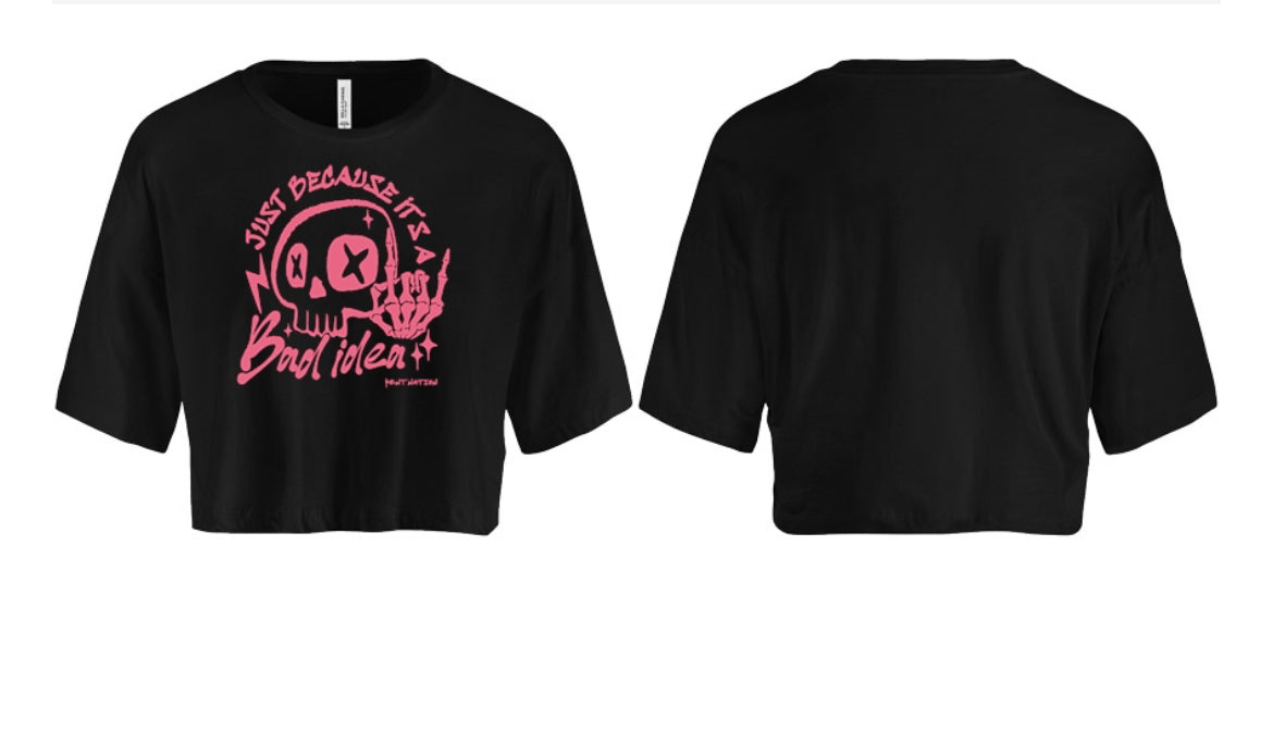 Just Because It's A Bad Idea Women's Crop Top