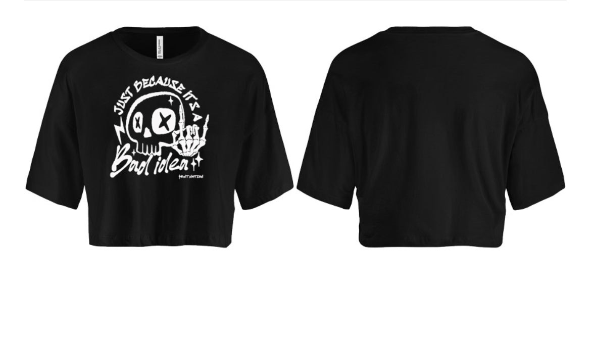 Just Because It's A Bad Idea Women's Crop Top