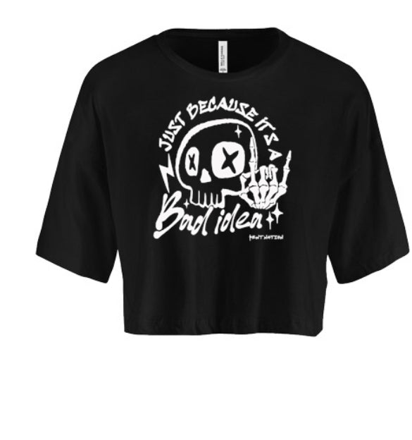 Just Because It's A Bad Idea Women's Crop Top