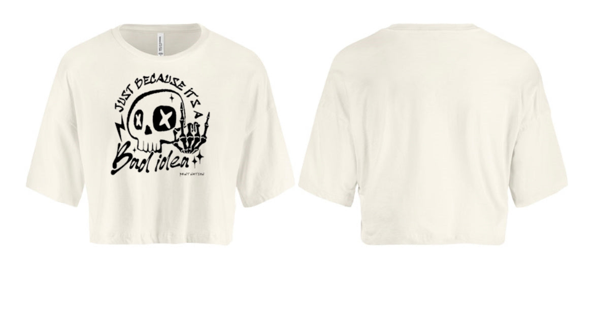 Just Because It's A Bad Idea Women's Crop Top