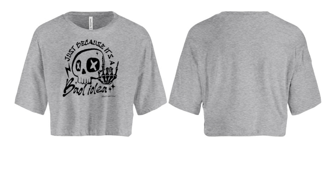 Just Because It's A Bad Idea Women's Crop Top