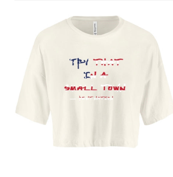 Try That In A Small Town Women's Crop Top