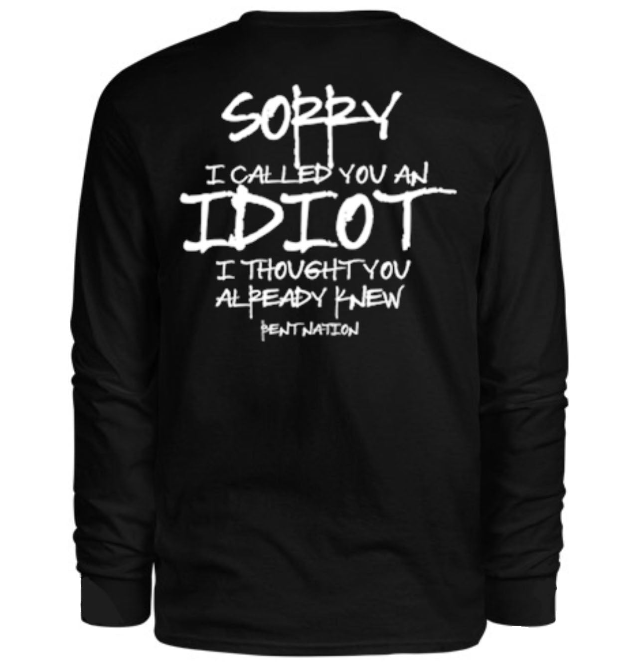 Sorry I Called You an Idiot Men's Long Sleeve Shirt