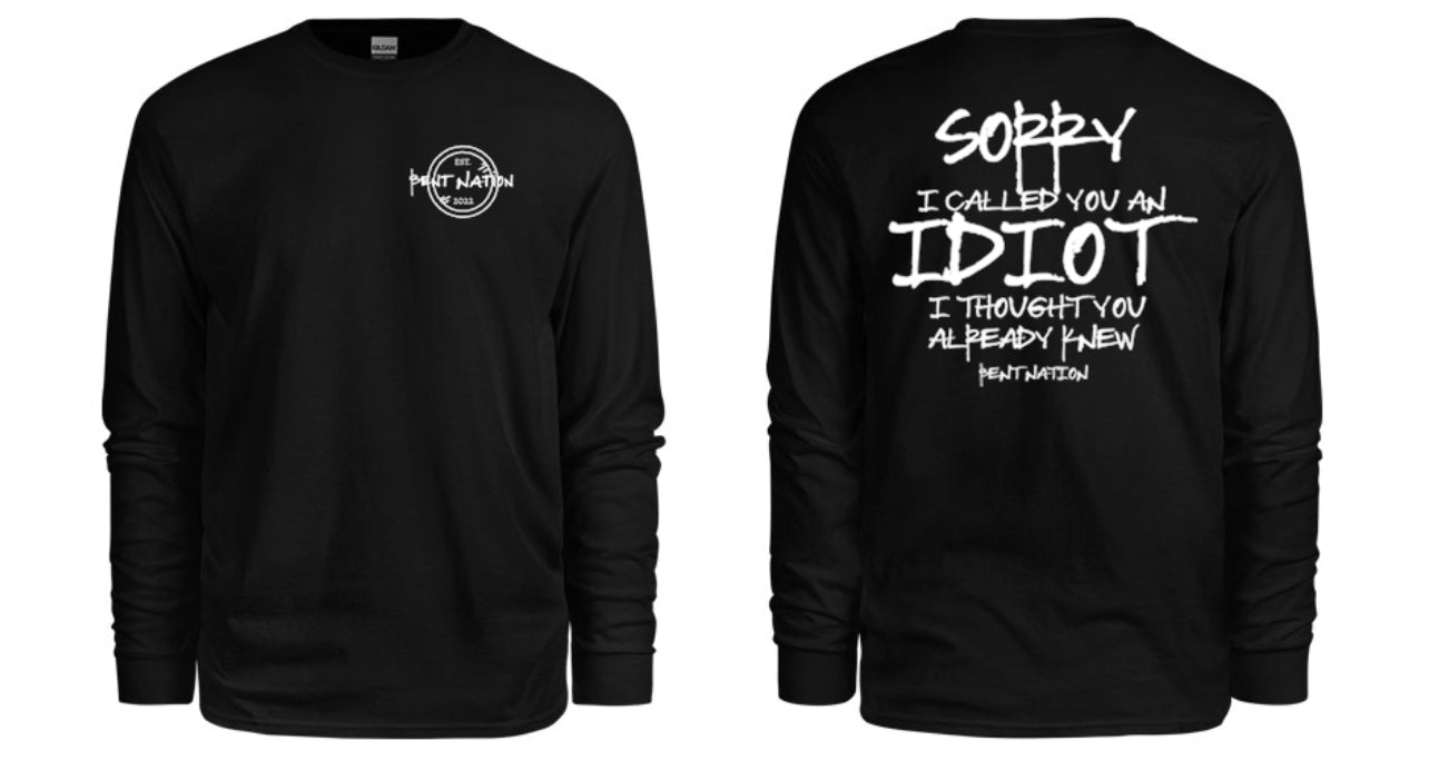 Sorry I Called You an Idiot Men's Long Sleeve Shirt