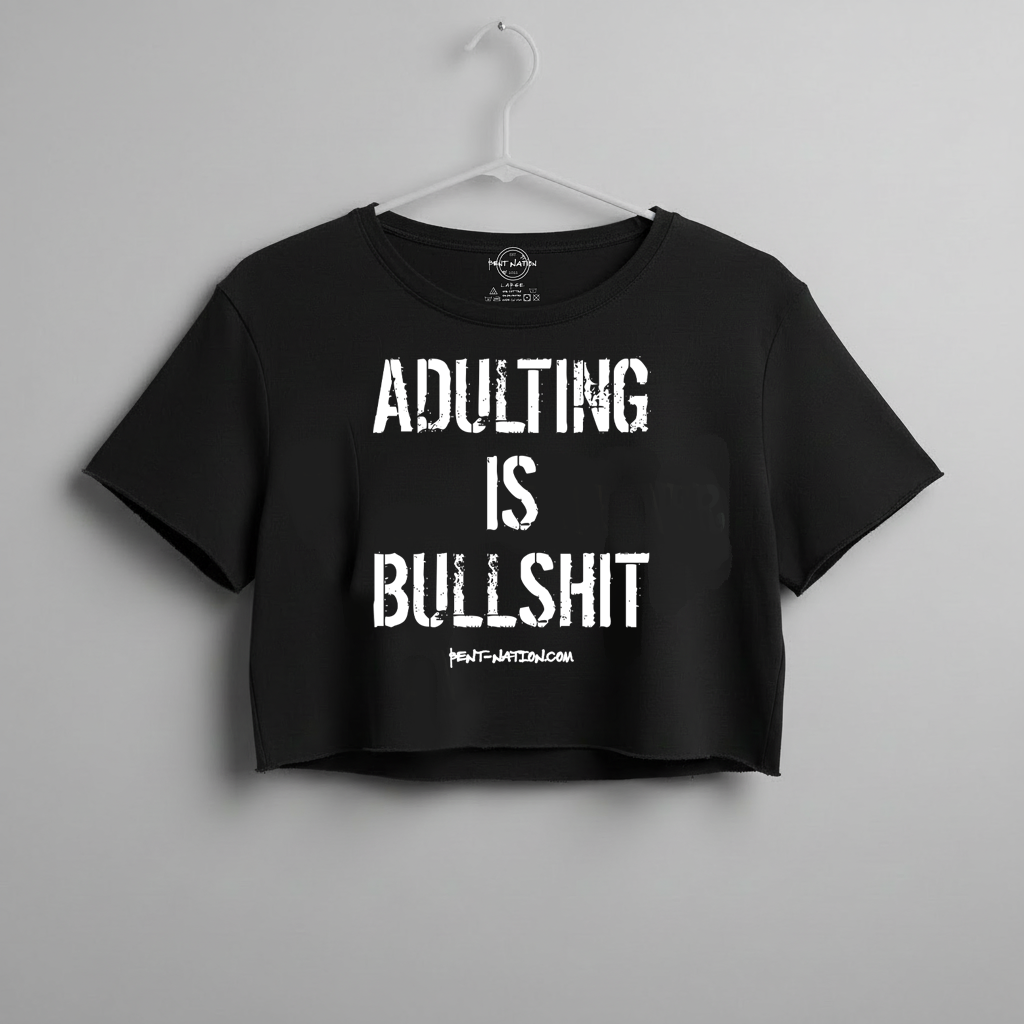 Adulting Is Bullsh*t Women's Crop Top