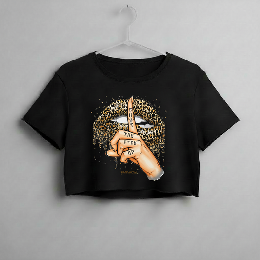Shut The F*ck Up Women's Crop Top