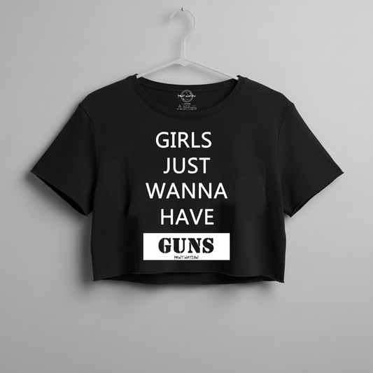Girls Just Wanna Have Guns Women's Crop Top