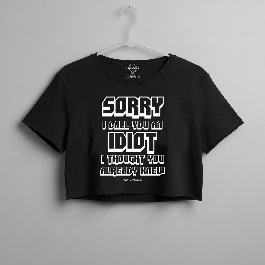 Sorry I Called You An Idiot Women's Crop Top