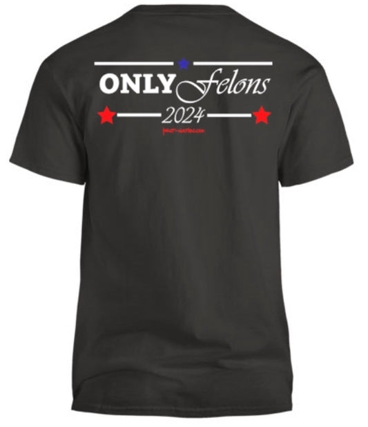 Only Felons Trump Men's T-Shirt