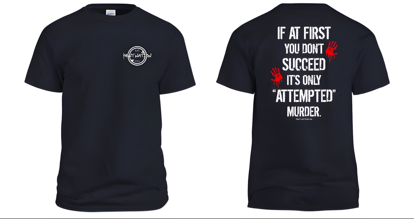 If At First You Don't Succeed It's Only Attempted Murder Men's T-Shirt