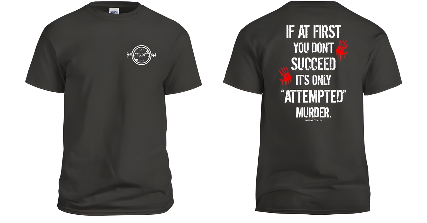 If At First You Don't Succeed It's Only Attempted Murder Men's T-Shirt