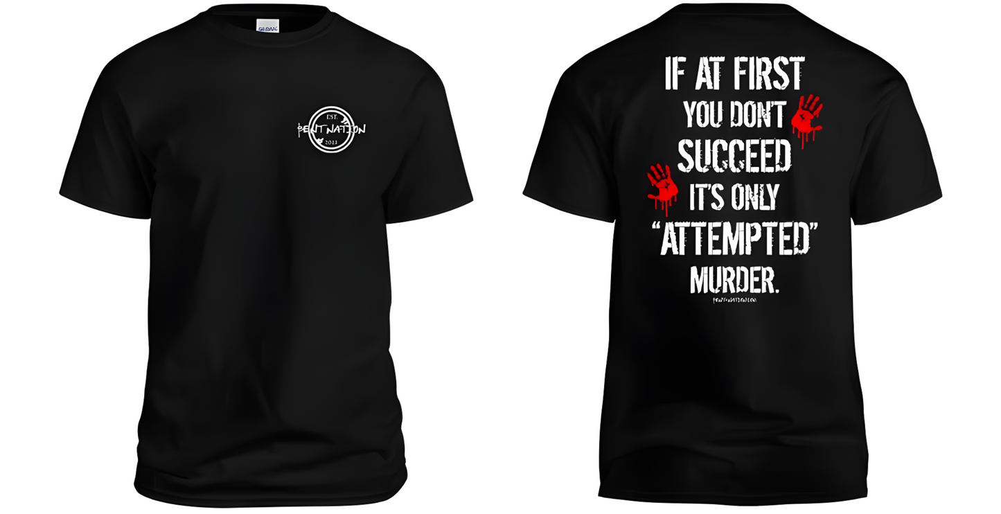 If At First You Don't Succeed It's Only Attempted Murder Men's T-Shirt