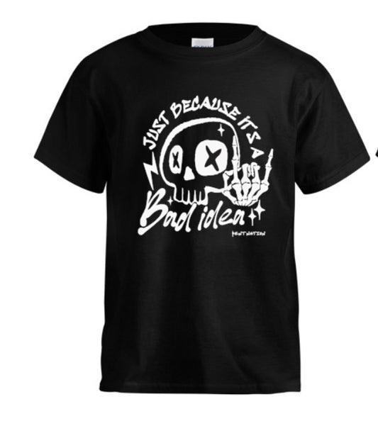 Just Because It's A Bad Idea Kids T-Shirt