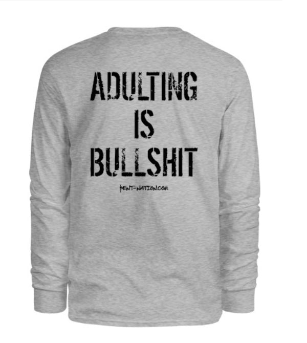 Adulting Is Bullshit Men's Long Sleeve Shirt