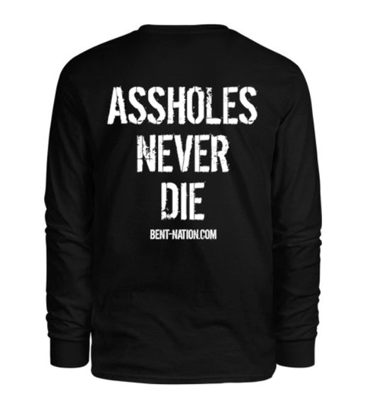 Assholes Never Die Men's Long Sleeve Shirt