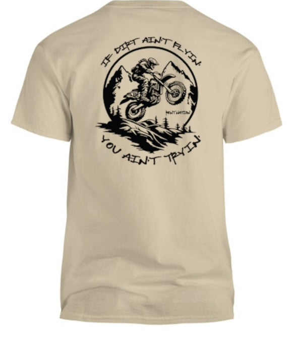 If Dirt Ain't Flyin' -You Ain't Tryin' Men's T-Shirt