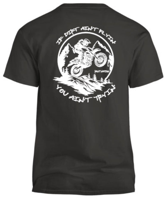 If Dirt Ain't Flyin' -You Ain't Tryin' Men's T-Shirt