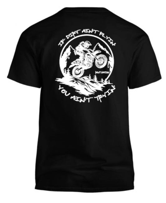 If Dirt Aint Flyin-You Aint Tryin Men's T-Shirt