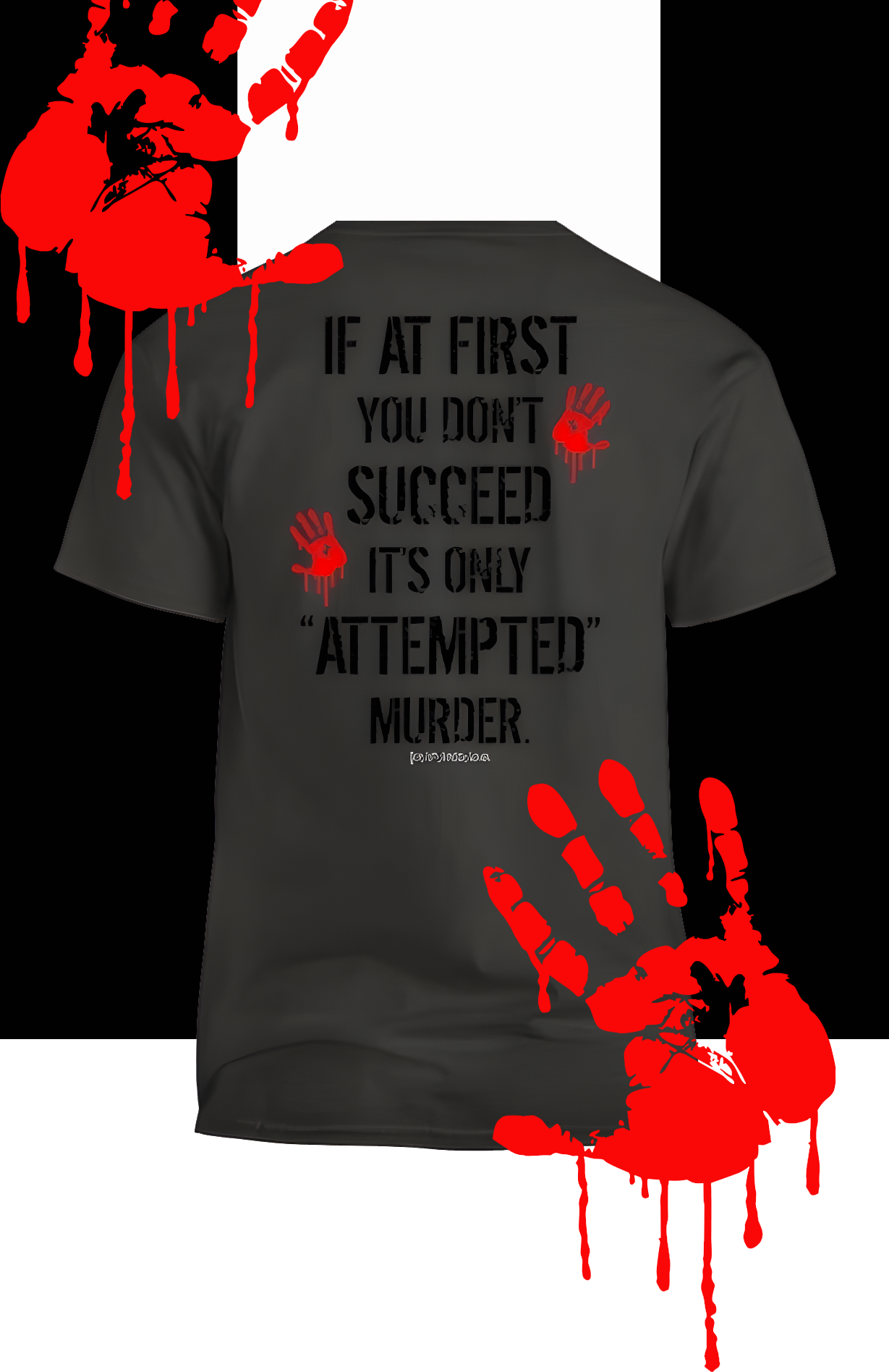 If At First You Don't Succeed It's Only Attempted Murder Men's T-Shirt