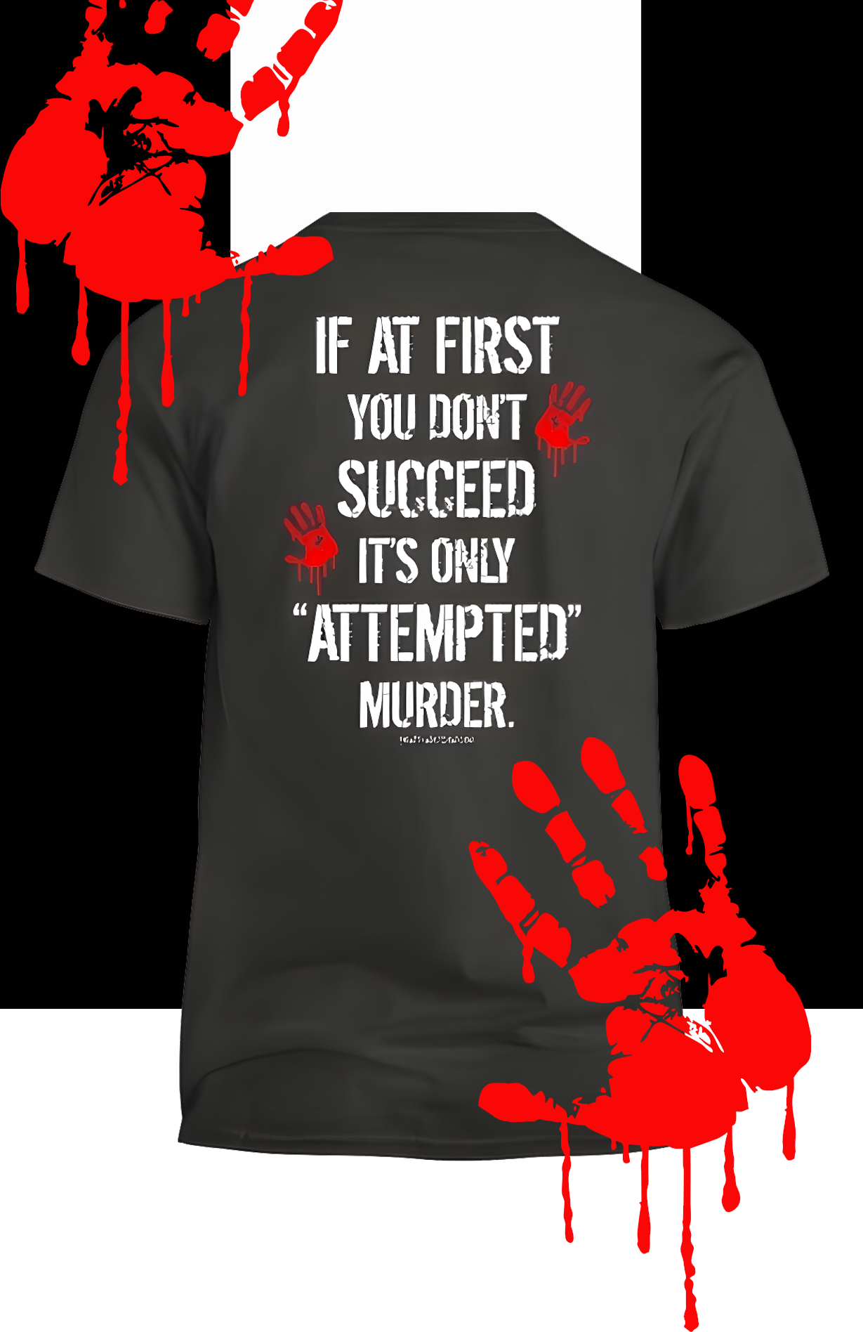 If At First You Don't Succeed It's Only Attempted Murder Men's T-Shirt