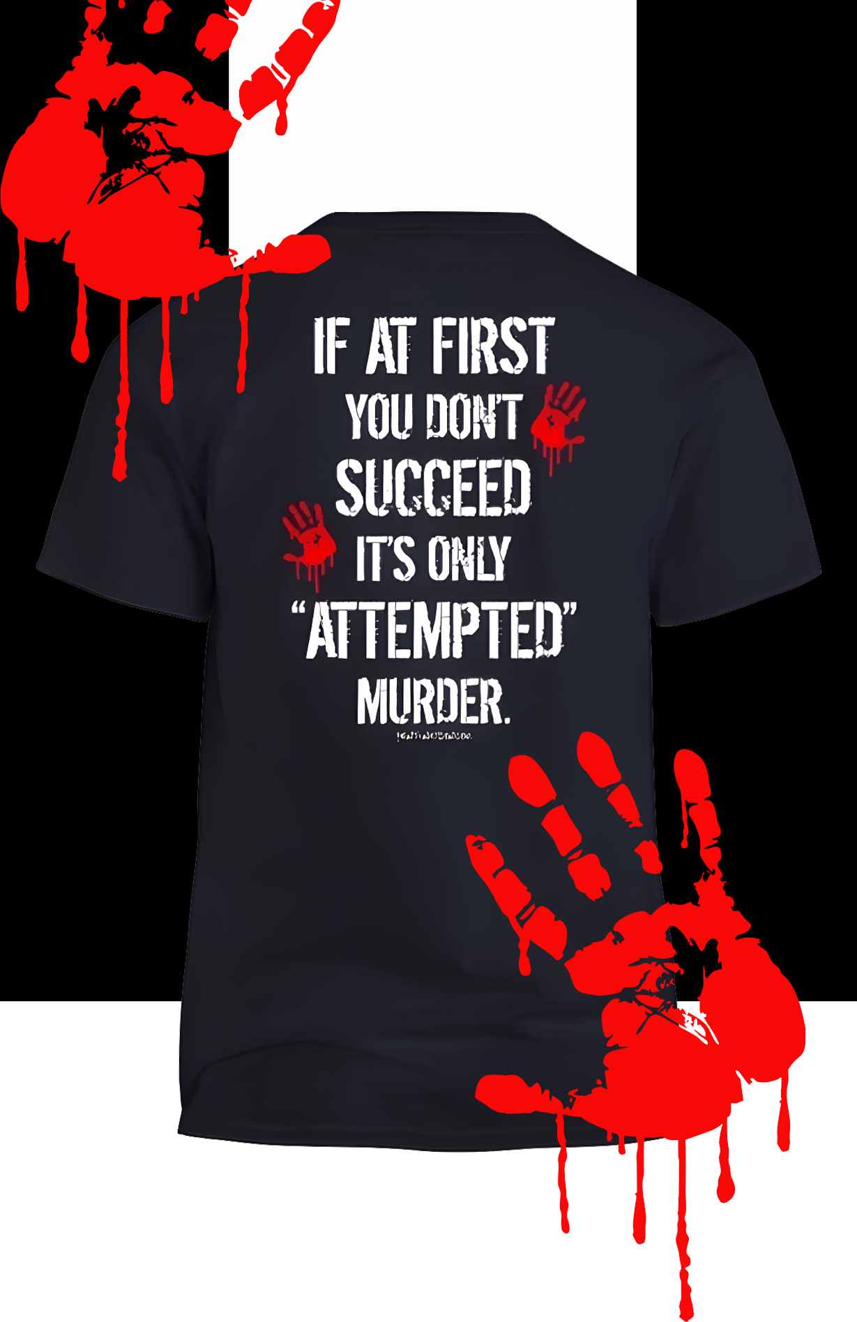 If At First You Don't Succeed It's Only Attempted Murder Men's T-Shirt