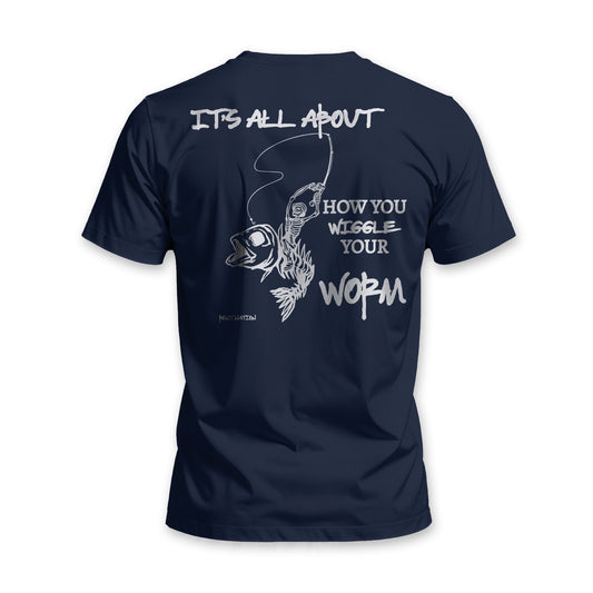 It’s All About How You Wiggle Your Worm – Funny Fishing Tee