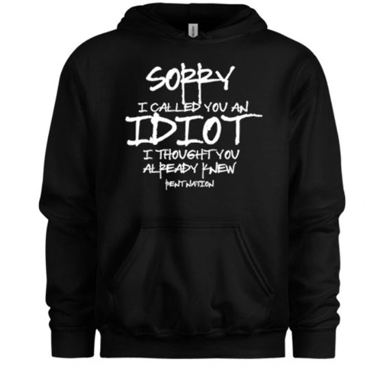 Sorry I Called You An Idiot Women's Hoodie