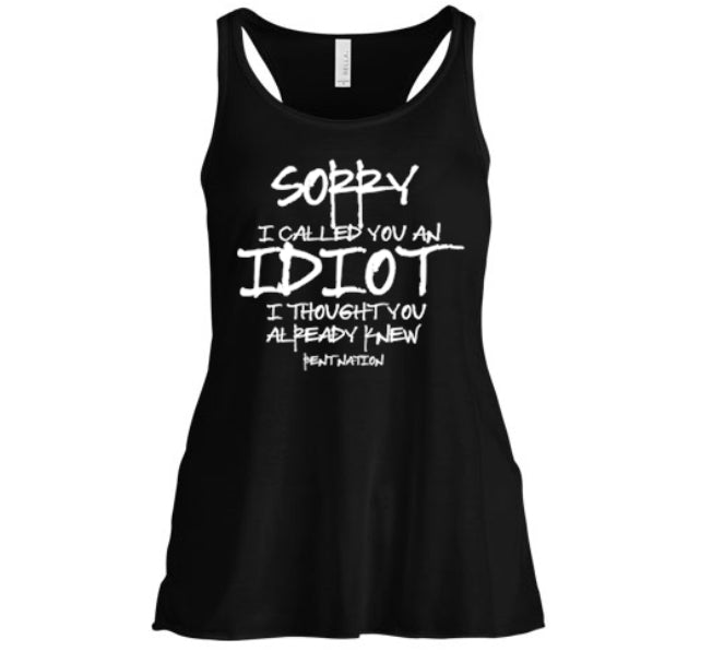 Sorry I Called You An Idiot Women's Tank Top