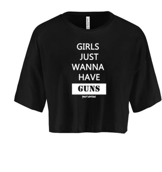 Girls Just Wanna Have Guns Women's Crop Top