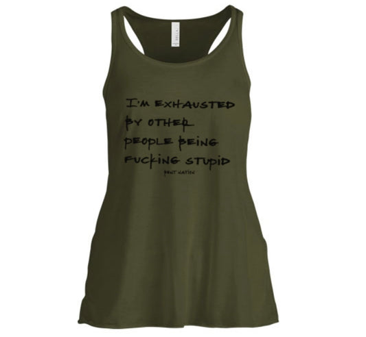 I'm Exhausted By Other People Being F*ckin Stupid Women's Tank Top