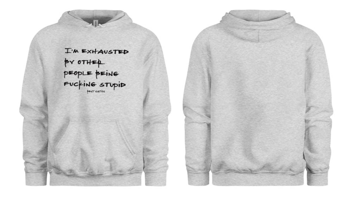 I'm Exhausted By Other People Being F*cking Stupid Adult Hoodie