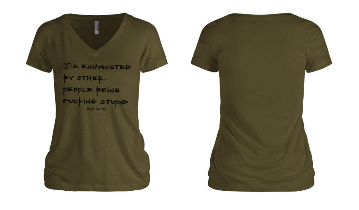 I'm Exhausted By Other People Being F*cking Stupid Women's V-Neck