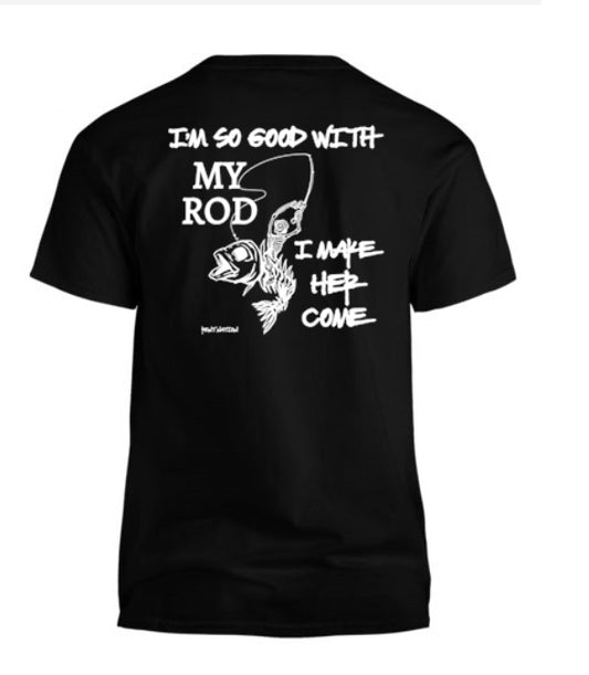 So Good With My Rod Men's T-Shirt