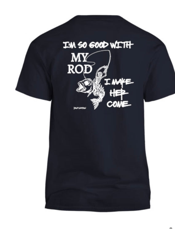 So Good With My Rod Men's T-Shirt